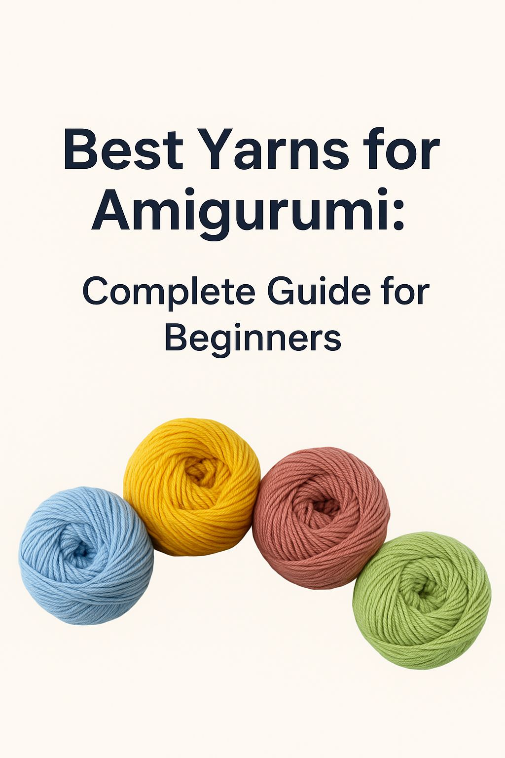 Colorful yarn skeins in blue, yellow, pink, and green with text overlay: Best Yarns for Amigurumi – Complete Guide for Beginners
